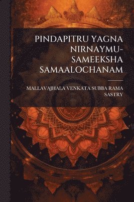bokomslag Pindapitru Yagna Nirnaymu-Sameeksha Samaalochanam