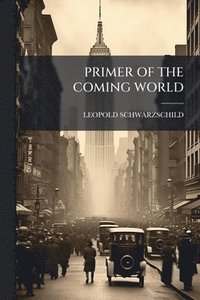 bokomslag Primer of the Coming World