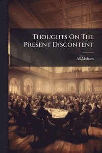 bokomslag Thoughts On The Present Discontent
