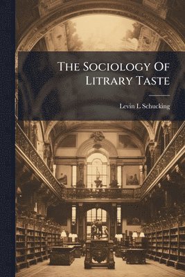 Levin L Schucking, Levin L. Schucking - Sociology Of Litrary Taste, Häftad