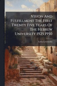 bokomslag Vision And Fulfillment The First Twenty Five Years Of The Hebrew University 1925 1950