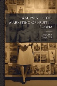 bokomslag Survey Of The Marketing Of Fruit In Poona