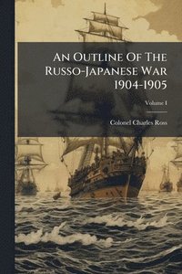bokomslag Outline Of The Russo-Japanese War 1904-1905