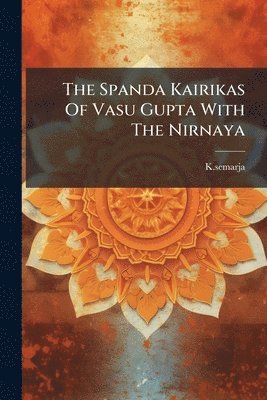 Ksemarja Ksemarja - Spanda Kairikas Of Vasu Gupta With The Nirnaya, Häftad
