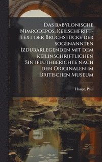 bokomslag babylonische Nimrodepos, Keilschfrift-text der BruchstÃ1/4cke der sogenannten Izdubarlegenden mit dem keilinschriftlichen Sintfluthberichte nach den Originalen im Britischen Museum