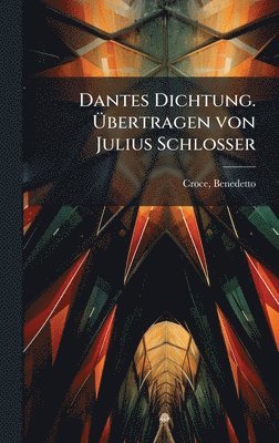 bokomslag Dantes Dichtung. Ã¿bertragen von Julius Schlosser