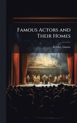bokomslag Famous Actors and Their Homes
