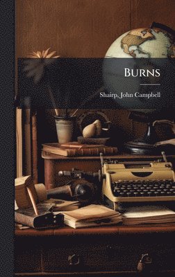 John Campbell Shairp - Burns, Inbunden