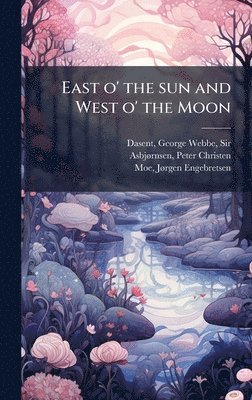 bokomslag East o' the sun and West o' the Moon