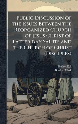 bokomslag Public Discussion of the Issues Between the Reorganized Church of Jesus Christ of Latter day Saints and the Church of Christ (Disciples)
