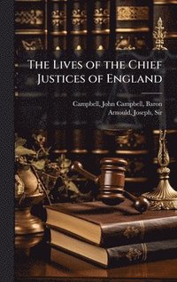 bokomslag Lives of the Chief Justices of England