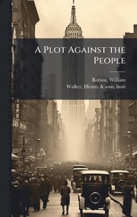 bokomslag A Plot Against the People