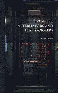 bokomslag Dynamos, Alternators and Transformers