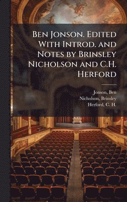 bokomslag Ben Jonson. Edited With Introd. and Notes by Brinsley Nicholson and C.H. Herford