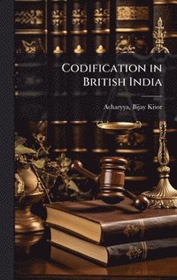 bokomslag Codification in British India