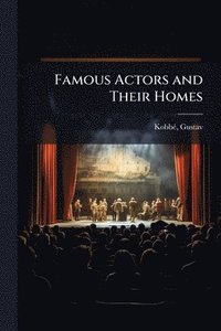 bokomslag Famous Actors and Their Homes
