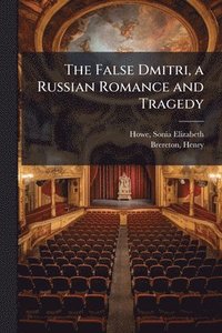 bokomslag False Dmitri, a Russian Romance and Tragedy