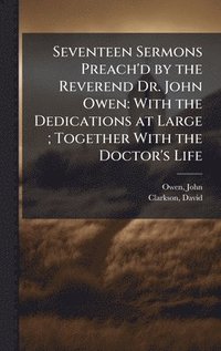 bokomslag Seventeen Sermons Preach'd by the Reverend Dr. John Owen