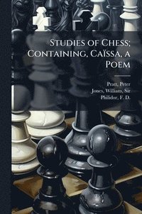 bokomslag Studies of Chess; Containing, Caïssa, a Poem