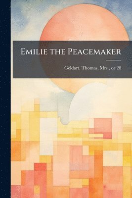 Thomas Geldart - Emilie the Peacemaker, Häftad
