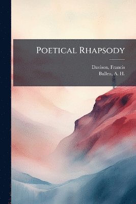 Francis Davison, A H 1857-1920 Bullen - Poetical Rhapsody, Häftad