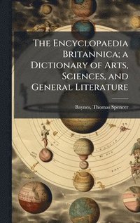 bokomslag Encyclopaedia Britannica; a Dictionary of Arts, Sciences, and General Literature