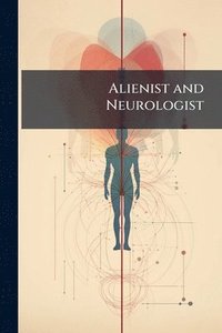 bokomslag Alienist and Neurologist