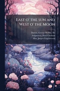 bokomslag East o' the sun and West o' the Moon