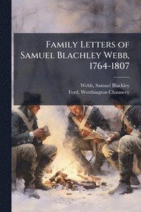 bokomslag Family Letters of Samuel Blachley Webb, 1764-1807