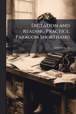 Dictation and Reading Practice. Paragon Shorthand