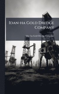 bokomslag Idan-ha Gold Dredge Company