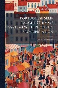 bokomslag Portuguese Self-taught (Thimm's System) With Phonetic Pronunciation