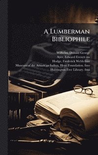 bokomslag A Lumberman Bibliophile
