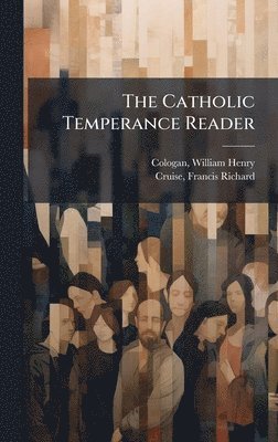 bokomslag The Catholic Temperance Reader