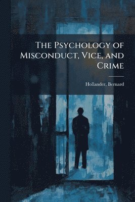 Bernard Hollander - Psychology of Misconduct, Vice, and Crime, Häftad