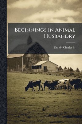 Beginnings in Animal Husbandry