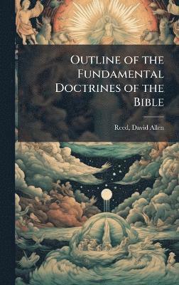 bokomslag Outline of the Fundamental Doctrines of the Bible
