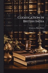 bokomslag Codification in British India