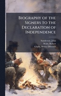 bokomslag Biography of the Signers to the Declaration of Independence