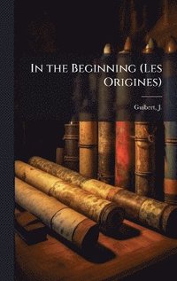 bokomslag In the Beginning (Les Origines)
