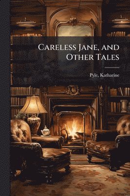 Careless Jane, and Other Tales
