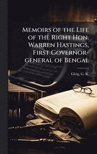 bokomslag Memoirs of the Life of the Right Hon. Warren Hastings, First Governor-general of Bengal