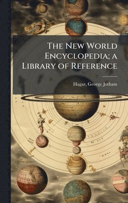New World Encyclopedia; a Library of Reference