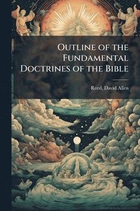 bokomslag Outline of the Fundamental Doctrines of the Bible