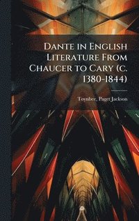 bokomslag Dante in English Literature From Chaucer to Cary (c. 1380-1844)