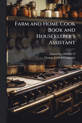 bokomslag Farm and Home Cook Book and Housekeeper's Assistant