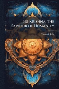 bokomslag Sri Krishna, the Saviour of Humanity