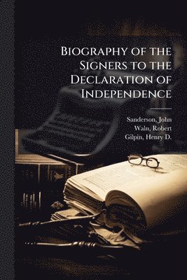 bokomslag Biography of the Signers to the Declaration of Independence