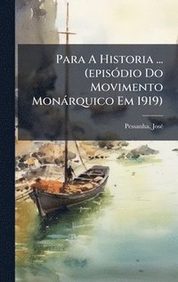 bokomslag Para A Historia ... (episÃ3dio Do Movimento Monàrquico Em 1919)