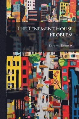 Robert Weeks De Forest - Tenement House Problem, Häftad
